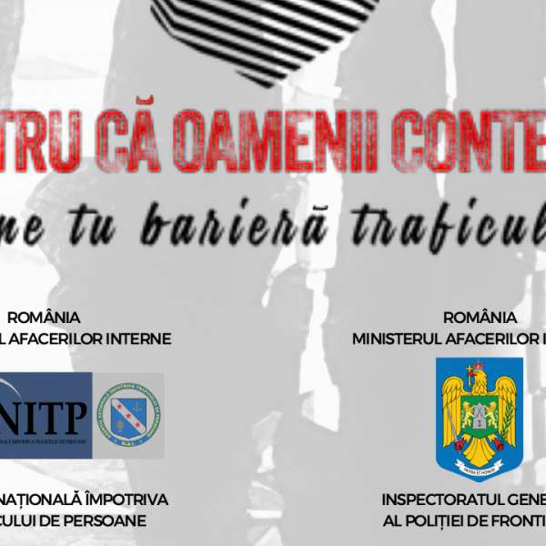 Lansăm campania națională de prevenire a traficului de persoane.  Pentru că OAMENII contează, pune TU barieră traficului!