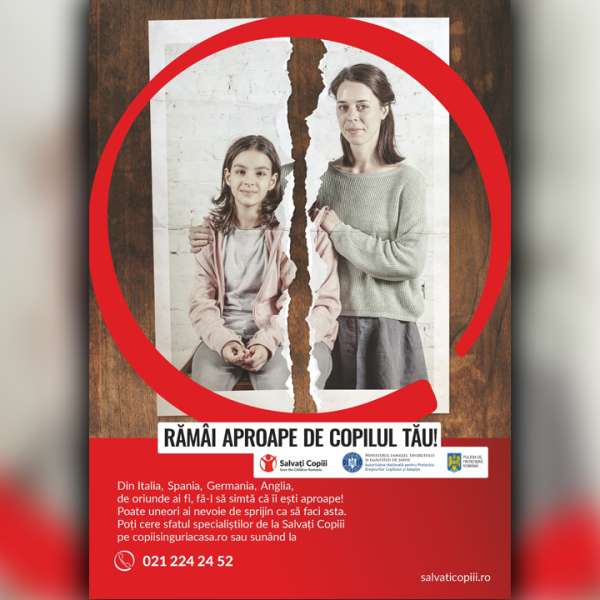 Rămâi aproape de copilul tău - campanie de conștientizare a părinților plecați la muncă în străinătate