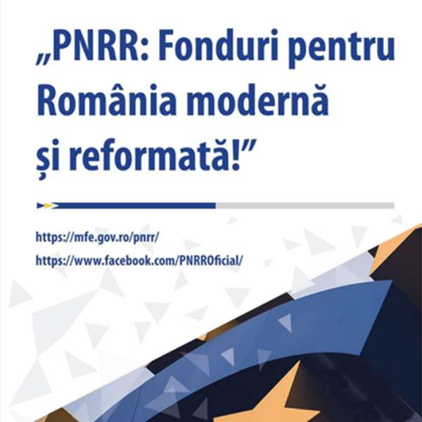 PNRR: Fonduri pentru România modernă şi reformată!