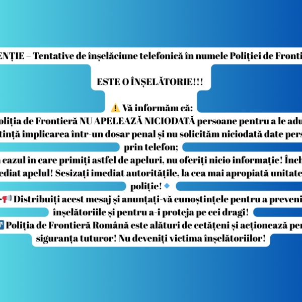 ATENȚIE – Tentative de înșelăciune telefonică în numele Poliției de Frontieră
