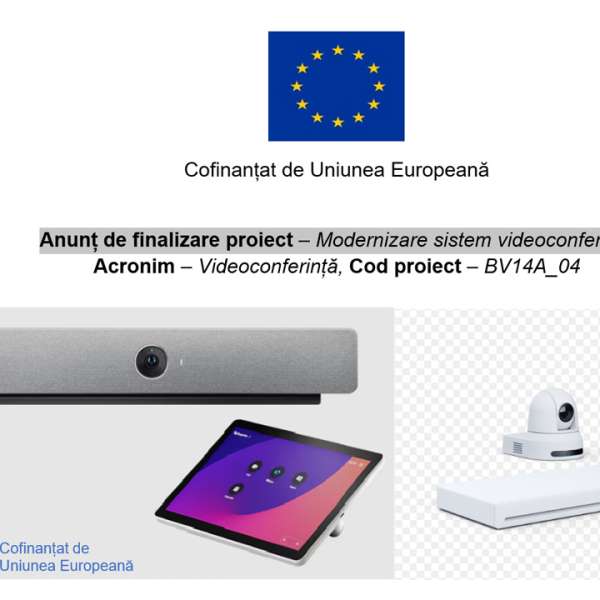 Anunț de finalizare proiect &ndash; Modernizare sistem videoconferință - BV14A_04